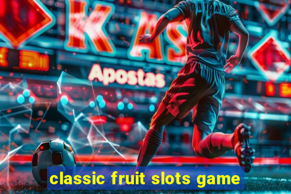 classic fruit slots game